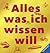 Alles was ich wissen will: ...