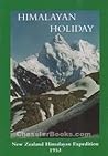 Himalayan Holiday: New Zealand Himalayan Expedition 1953