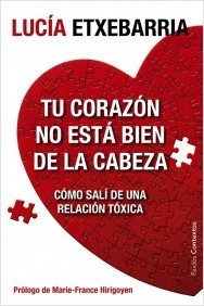 Tu corazón no está bien de la cabeza - Cómo salí de una relación tóxica (Paperback)