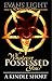 Whatever Possessed You?