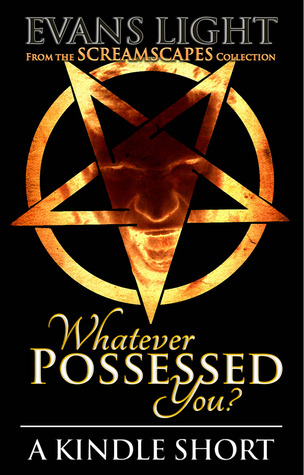 Whatever Possessed You? (Kindle Edition)