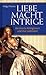 Liebe, Macht, Intrige by Helga Thoma