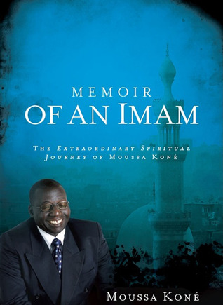 Memoir of an Imam: The Extraordinary Spiritual Journey of Moussa Kone (Paperback)