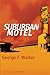Suburban Motel by George F. Walker