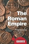 The Roman Empire: A Beginner's Guide