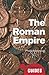 The Roman Empire: A Beginner's Guide