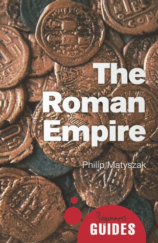 The Roman Empire: A Beginner's Guide (Paperback)