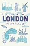 A History of London in 100 Places