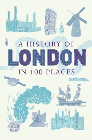 A History of London in 100 Places (Hardcover)