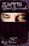 Zombies Don't Surrender by Rusty Fischer