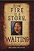 How Fire Is A Story, Waiting: Poems