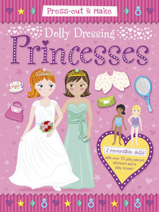 Press-Out & Make Dolly Dressing -- Princesses (Dover Paper Dolls)