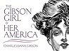 The Gibson Girl and Her America by Charles Dana Gibson