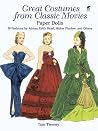 Great Costumes from Classic Movies Paper Dolls: 30 Fashions by Adrian, Edith Head, Walter Plunkett and Others Great Costumes from Classic Movies Paper Dolls: 30 Fashions by Adrian, Edith Head, Walter Plunkett and Others