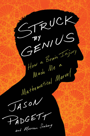 Struck By Genius: How a Brain Injury Made Me a Mathematical Marvel (Hardcover)