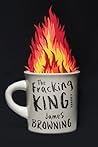 The Fracking King by James Browning