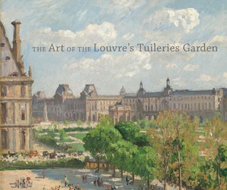 The Art of the Louvre's Tuileries Garden (Hardcover)