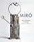 Miró: The Experience of Seeing―Late Works, 1963–1981