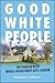 Good White People by Shannon Sullivan Good White People by Shannon Sullivan