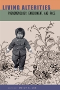 Living Alterities: Phenomenology, Embodiment, and Race (Philosophy and Race)