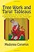 Tree Work and Tarot Tableaus: A Handbook for Golden Dawn Students based on the Teachings of the Paul Foster Case Tarot