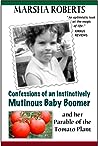 Confessions of an Instinctively Mutinous Baby Boomer by Marsha Roberts