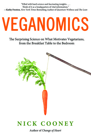 Veganomics: The Surprising Science on What Motivates Vegetarians, from the Breakfast Table to the Bedroom (Paperback)