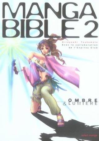 Manga Bible: Tome 2,Le Manuel Du Parfait Mangaka (Paperback)