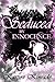 Seduced by Innocence (The Seduced Saga, #1)