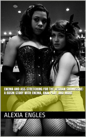 Enema and Ass-Stretching for the Lesbian Submissive
