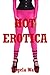 Hot Erotica: Five Explicit Erotic Romance Stories