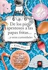 De los pies apestosos a las papas fritas... y otras curiosidades