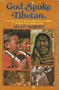 God Spoke Tibetan: The Epic Story Of The Men Who Gave The Bible To Tibet, The Forbidden Land