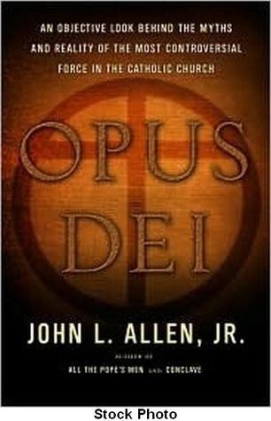 Opus Dei: An Objective Look Behind the Myths and Reality of the Most Controversial Force in the Catholic Church (Hardcover)