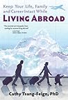 Keep Your Life, Family and Career Intact While Living Abroad by Cathy Tsang-Feign