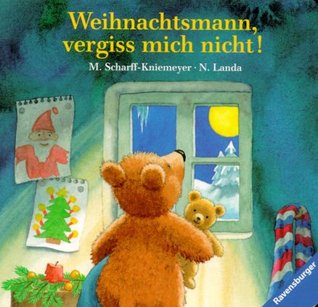 Weihnachtsmann, vergiss mich nicht. ( Ab 2 J.).