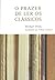 O prazer de ler os clássicos by Michael Dirda