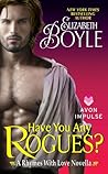 Have You Any Rogues? by Elizabeth Boyle Have You Any Rogues? by Elizabeth Boyle