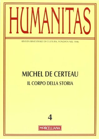 Humanitas 4/2012. Michel de Certeau: il corpo della storia