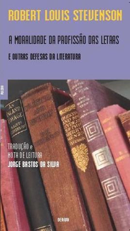 A Moralidade da Profissão das Letras: e outras defesas da literatura (Paperback)