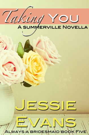 Taking You (Always a Bridesmaid, #5)