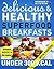 52 Delicious & Healthy SUPERFOOD Breakfasts Under 300 Calorie... by Monique Ortega