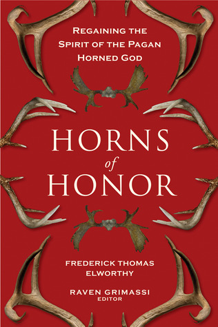 Horns of Honor: Regaining the Spirit of the Pagan Horned God (Paperback)