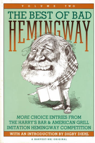 Best Of Bad Hemingway, Vol 2: More Choice Entries from Harry's Bar & American Grill Imitation Hemingway Competition