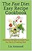 The Fast Diet Easy Recipe Book - Fasting Day Cookbook - Meals for the 5.2 Intermittent Fasting Diet