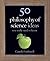 50 Philosophy of Science Ideas You Really Need to Know