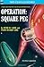 Operation:  Square Peg / En...