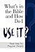 What's in the Bible and How Do I Use It?: Real Help for Regular People (Why Is That in the Bible and Why Should I Care?)