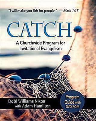 CATCH: Program Guide with DVD-ROM: A Churchwide Program for Invitational Evangelism (Paperback)