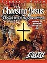 Choosing Jesus Leader's Guide: The Real Deal on the Spiritual Menu (Faith in Motion)